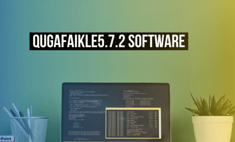 New Software Name Qugafaikle5.7.2: What to Expect From the New Version